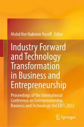 Yusoff | Industry Forward and Technology Transformation in Business and Entrepreneurship | E-Book | www.sack.de