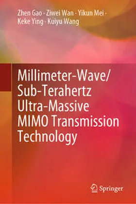 Gao / Wan / Mei |  Millimeter-Wave/Sub-Terahertz Ultra-Massive MIMO Transmission Technology | eBook | Sack Fachmedien