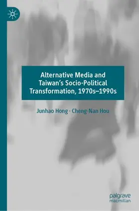 Hou / Hong |  Alternative Media and Taiwan's Socio-Political Transformation, 1970s-1990s | Buch |  Sack Fachmedien
