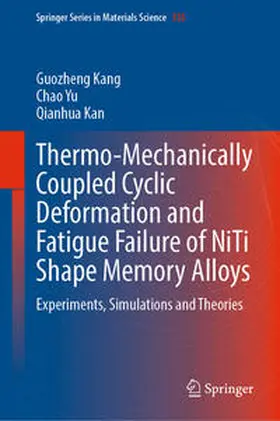 Kang / Yu / Kan | Thermo-Mechanically Coupled Cyclic Deformation and Fatigue Failure of NiTi Shape Memory Alloys | E-Book | sack.de