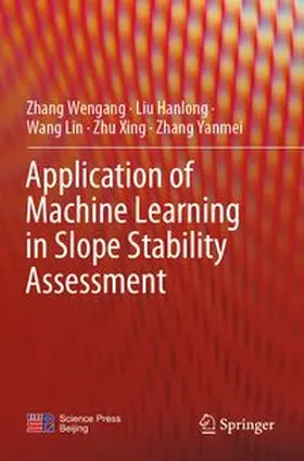 Wengang / Hanlong / Lin | Application of Machine Learning in Slope Stability Assessment | Buch | 978-981-99-2758-6 | www.sack.de