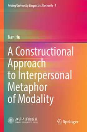 Hu |  A Constructional Approach to Interpersonal Metaphor of Modality | Buch |  Sack Fachmedien
