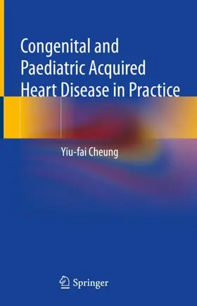 Cheung | Congenital and Paediatric Acquired Heart Disease in Practice | Buch | 978-981-99-2861-3 | www.sack.de