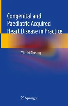 Cheung | Congenital and Paediatric Acquired Heart Disease in Practice | E-Book | www.sack.de