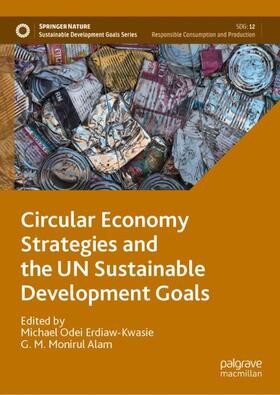 Alam / Erdiaw-Kwasie |  Circular Economy Strategies and the UN Sustainable Development Goals | Buch |  Sack Fachmedien