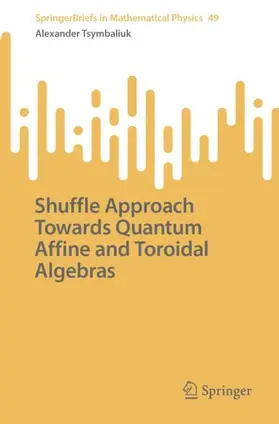 Tsymbaliuk |  Shuffle Approach Towards Quantum Affine and Toroidal Algebras | Buch |  Sack Fachmedien