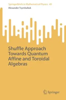 Tsymbaliuk | Shuffle Approach Towards Quantum Affine and Toroidal Algebras | E-Book | www.sack.de
