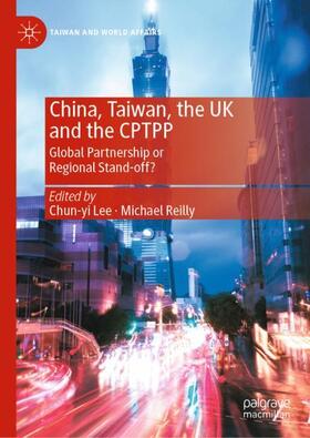 Reilly / Lee | China, Taiwan, the UK and the CPTPP | Buch | 978-981-9931-96-5 | sack.de