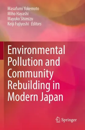 Yokemoto / Fujiyoshi / Hayashi |  Environmental Pollution and Community Rebuilding in Modern Japan | Buch |  Sack Fachmedien