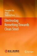 Shi / Yang / Li |  Electroslag Remelting Towards Clean Steel | Buch |  Sack Fachmedien