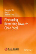 Shi / Li / Yang |  Electroslag Remelting Towards Clean Steel | eBook | Sack Fachmedien
