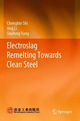 Shi / Yang / Li |  Electroslag Remelting Towards Clean Steel | Buch |  Sack Fachmedien