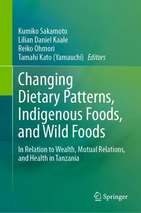 Sakamoto / Kaale / Ohmori |  Changing Dietary Patterns, Indigenous Foods, and Wild Foods | Buch |  Sack Fachmedien