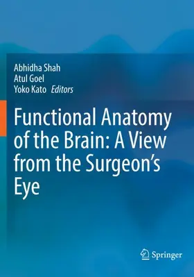 Shah / Kato / Goel |  Functional Anatomy of the Brain: A View from the Surgeon's Eye | Buch |  Sack Fachmedien
