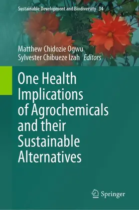 Ogwu / Chibueze Izah |  One Health Implications of Agrochemicals and their Sustainable Alternatives | Buch |  Sack Fachmedien