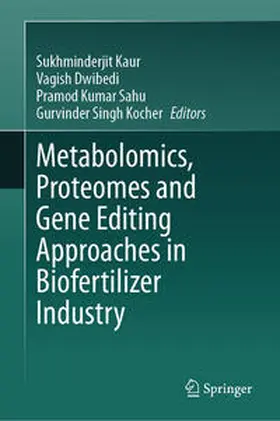 Kaur / Dwibedi / Sahu |  Metabolomics, Proteomes and Gene Editing Approaches in Biofertilizer Industry | eBook | Sack Fachmedien