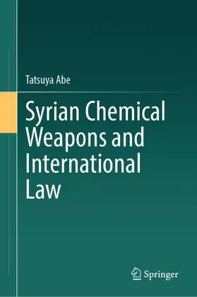 Abe |  Syrian Chemical Weapons and International Law | Buch |  Sack Fachmedien
