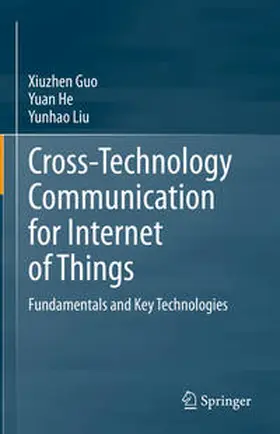 Guo / He / Liu |  Cross-Technology Communication for Internet of Things | eBook | Sack Fachmedien