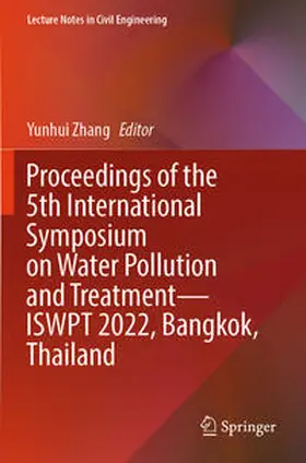 Zhang |  Proceedings of the 5th International Symposium on Water Pollution and Treatment-ISWPT 2022, Bangkok, Thailand | Buch |  Sack Fachmedien