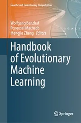 Banzhaf / Machado / Zhang |  Handbook of Evolutionary Machine Learning | eBook | Sack Fachmedien