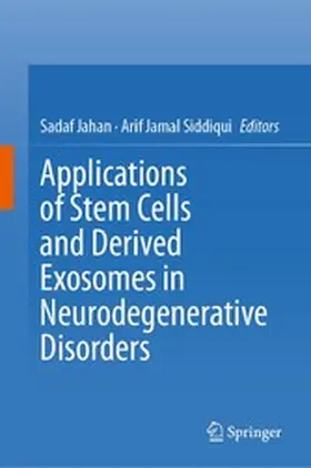 Jahan / Siddiqui |  Applications of Stem Cells and derived Exosomes in Neurodegenerative Disorders | eBook | Sack Fachmedien