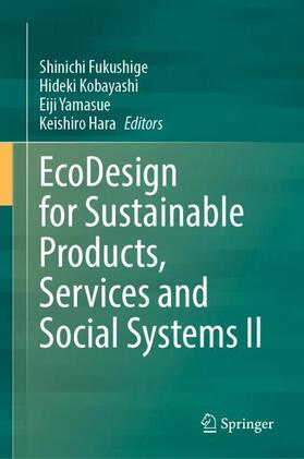 Fukushige / Hara / Kobayashi | EcoDesign for Sustainable Products, Services and Social Systems II | Buch | 978-981-9938-96-4 | sack.de