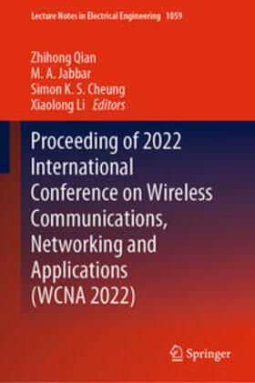 Qian / Jabbar / Cheung |  Proceeding of 2022 International Conference on Wireless Communications, Networking and Applications (WCNA 2022) | eBook | Sack Fachmedien