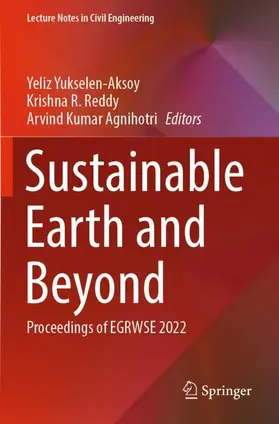 Yukselen-Aksoy / Agnihotri / Reddy |  Sustainable Earth and Beyond | Buch |  Sack Fachmedien