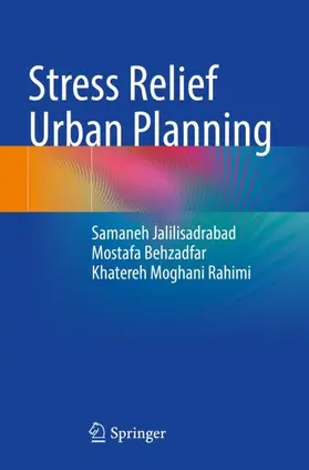 Jalilisadrabad / Behzadfar / Moghani Rahimi |  Stress Relief Urban Planning | Buch |  Sack Fachmedien