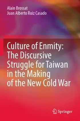Brossat / Ruiz Casado |  Culture of Enmity: The Discursive Struggle for Taiwan in the Making of the New Cold War | Buch |  Sack Fachmedien