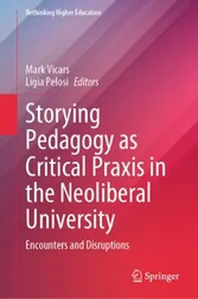 Vicars / Pelosi |  Storying Pedagogy as Critical Praxis in the Neoliberal University | eBook | Sack Fachmedien