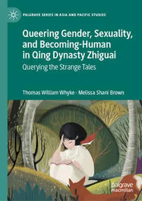 Whyke / Brown |  Queering Gender, Sexuality, and Becoming-Human in Qing Dynasty Zhiguai | eBook | Sack Fachmedien