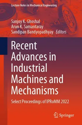 Ghoshal / Samantaray / Bandyopadhyay |  Recent Advances in Industrial Machines and Mechanisms | Buch |  Sack Fachmedien
