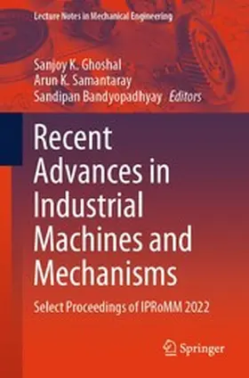 Ghoshal / Samantaray / Bandyopadhyay | Recent Advances in Industrial Machines and Mechanisms | E-Book | www.sack.de