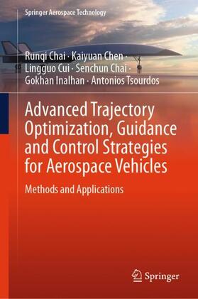 Chai / Chen / Tsourdos | Advanced Trajectory Optimization, Guidance and Control Strategies for Aerospace Vehicles | Buch | 978-981-9943-10-4 | sack.de