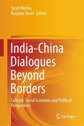 Sheel / Mishra | India-China Dialogues Beyond Borders | Buch | 978-981-9943-25-8 | sack.de