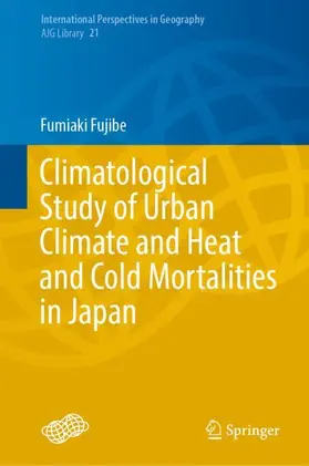 Fujibe |  Climatological Study of Urban Climate and Heat and Cold Mortalities in Japan | Buch |  Sack Fachmedien