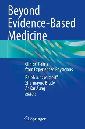 Junckerstorff / Brady / Aung |  Beyond Evidence-Based Medicine | Buch |  Sack Fachmedien
