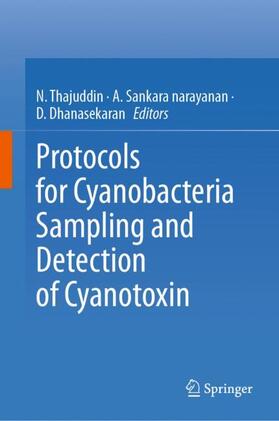 Thajuddin / Dhanasekaran / Sankara narayanan | Protocols for Cyanobacteria Sampling and Detection of Cyanotoxin | Buch | 978-981-9945-13-9 | sack.de