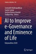 Mukhopadhyay / Roy / Sarkar |  AI to Improve e-Governance and Eminence of Life | Buch |  Sack Fachmedien