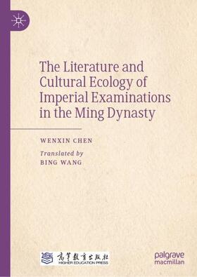 Chen |  The Literature and Cultural Ecology of Imperial Examinations in the Ming Dynasty | Buch |  Sack Fachmedien