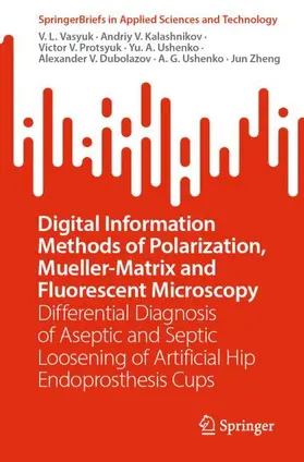 Vasyuk / Kalashnikov / Protsyuk |  Digital Information Methods of Polarization, Mueller-Matrix and Fluorescent Microscopy | Buch |  Sack Fachmedien