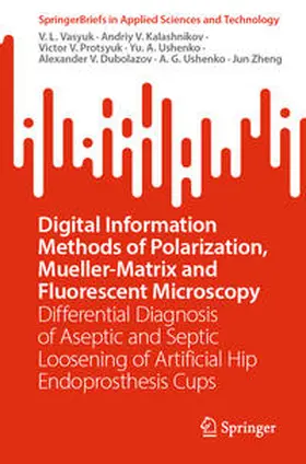 Vasyuk / Kalashnikov / Protsyuk |  Digital Information Methods of Polarization, Mueller-Matrix and Fluorescent Microscopy | eBook | Sack Fachmedien
