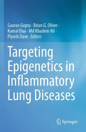 Gupta / Oliver / Dua |  Targeting Epigenetics in Inflammatory Lung Diseases | Buch |  Sack Fachmedien