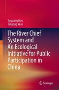Wan / Hao |  The River Chief System and An Ecological Initiative for Public Participation in China | Buch |  Sack Fachmedien