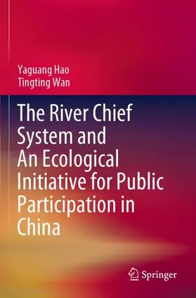 Wan / Hao |  The River Chief System and An Ecological Initiative for Public Participation in China | Buch |  Sack Fachmedien