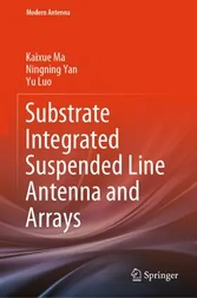 Ma / Yan / Luo |  Substrate Integrated Suspended Line Antenna and Arrays | eBook | Sack Fachmedien