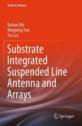 Ma / Yan / Luo |  Substrate Integrated Suspended Line Antenna and Arrays | Buch |  Sack Fachmedien