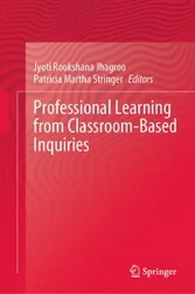Jhagroo / Stringer |  Professional Learning from Classroom-Based Inquiries | eBook | Sack Fachmedien