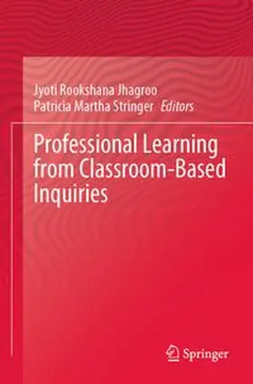 Jhagroo / Stringer |  Professional Learning from Classroom-Based Inquiries | Buch |  Sack Fachmedien